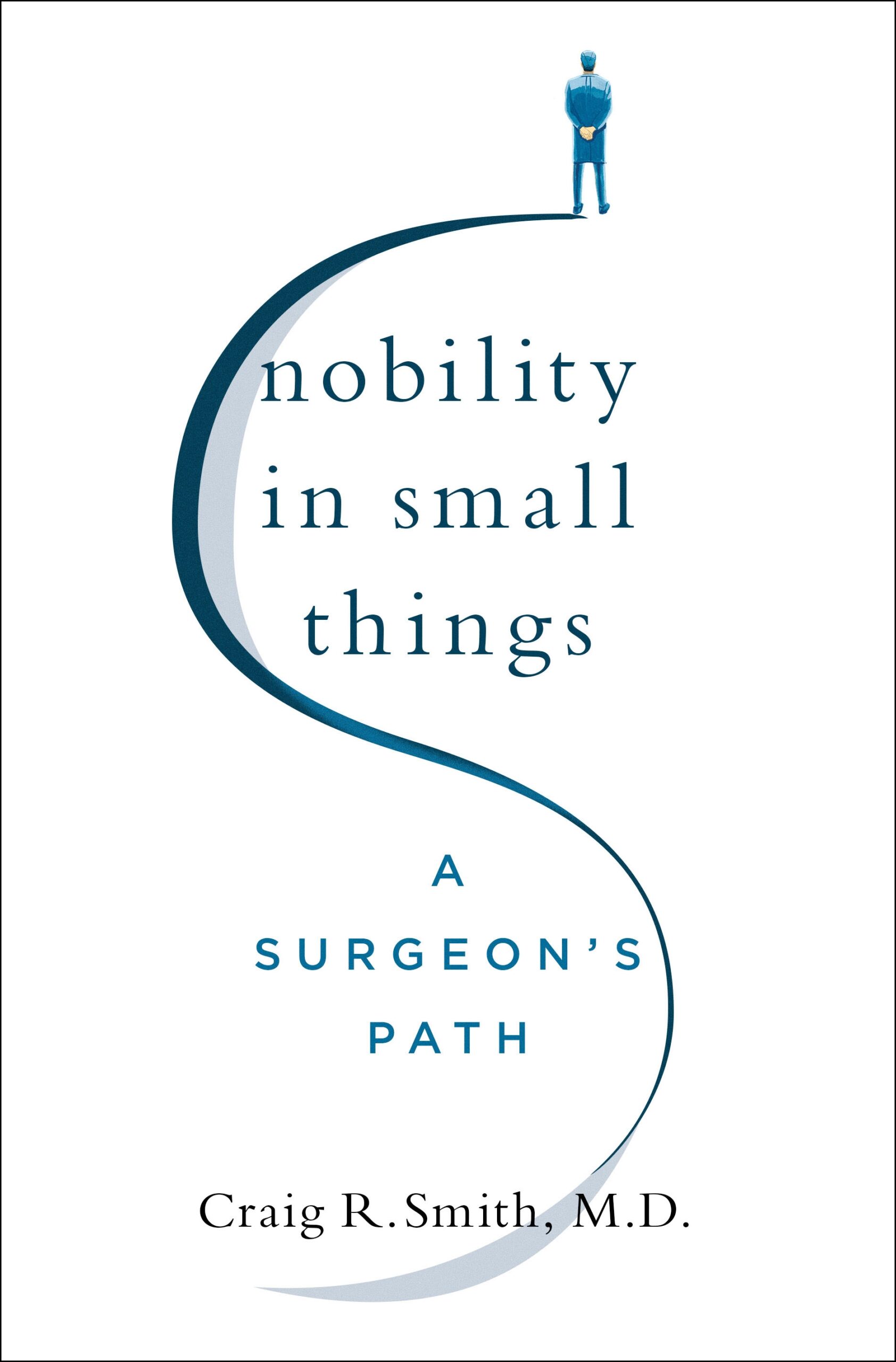 NOBILITY IN SMALL THINGS by Craig R. Smith, MD