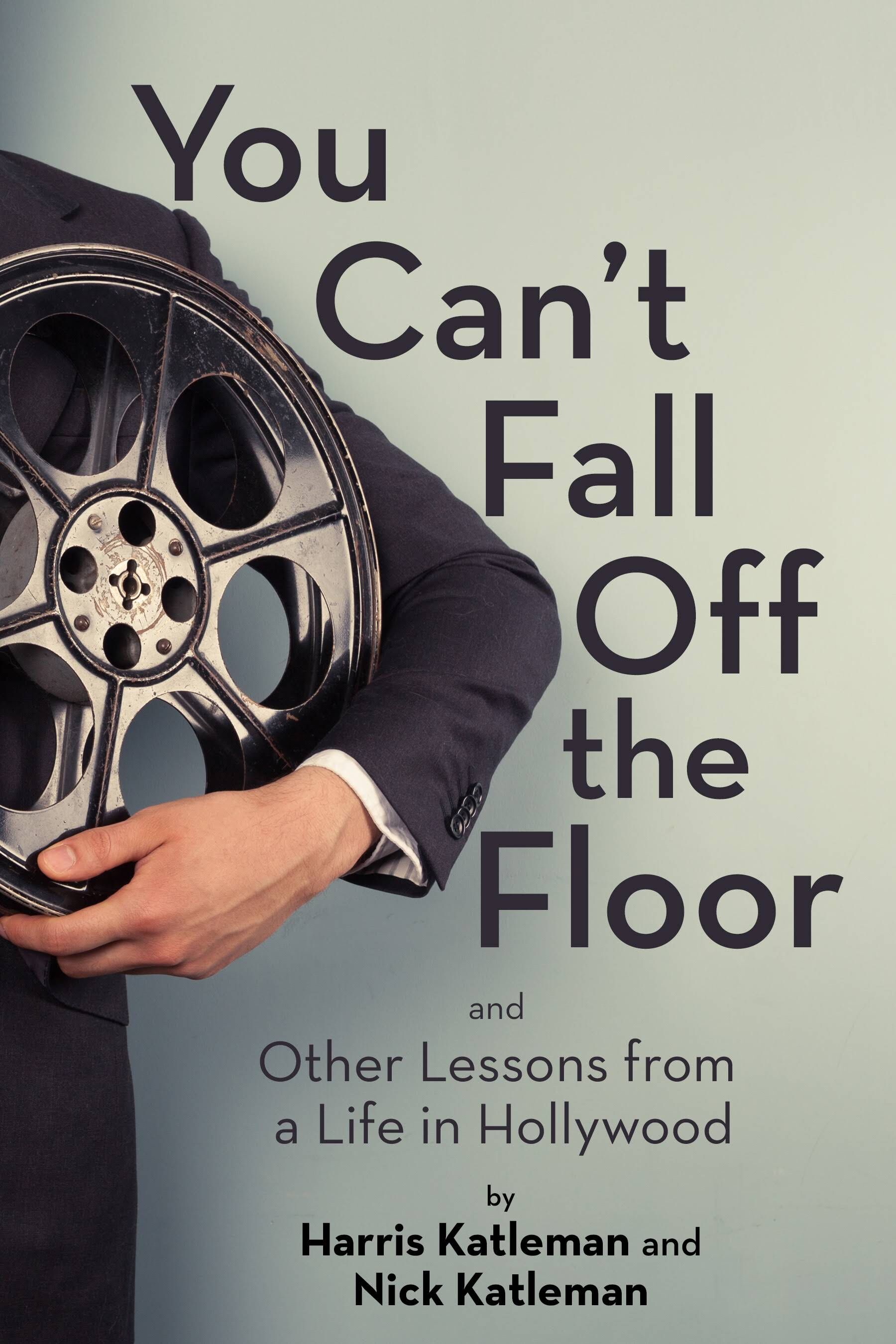 You Can’t Fall Off The Floor By Harris Katleman and Nick Katleman