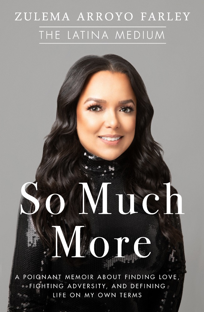 So Much More: A Poignant Memoir about Finding Love, Fighting Adversity, and Defining Life on My Own Terms By Zulema Arroyo Farley