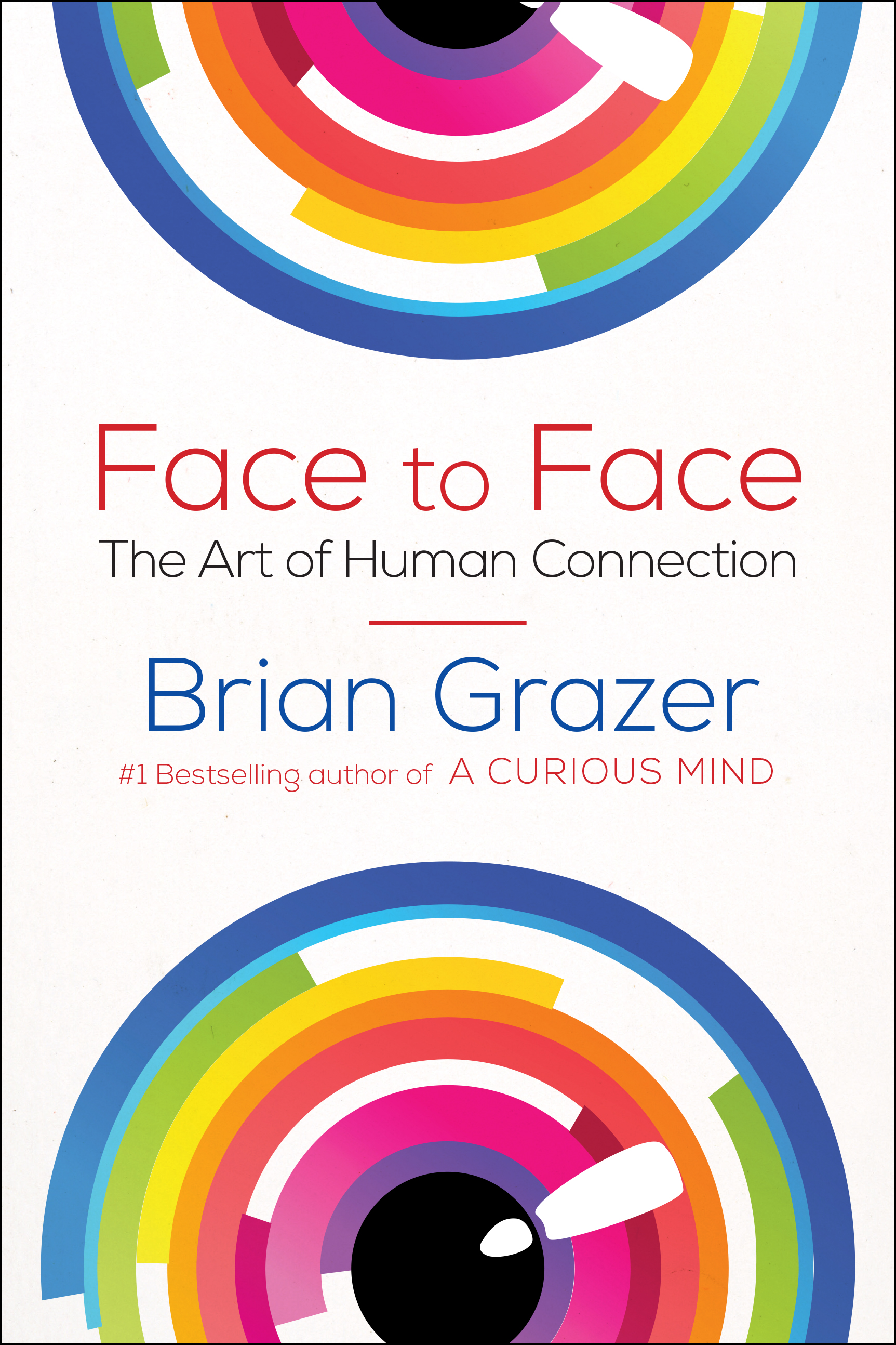 Face to Face: The Art of Human Connection By Brian Grazer