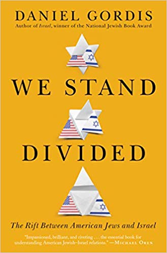 We Stand Divided: The Rift Between American Jews and Israel By Daniel Gordis