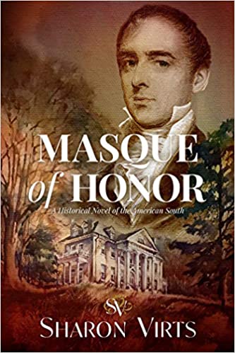 Masque of Honor: A Historical Novel of the American South by Sharon Virts