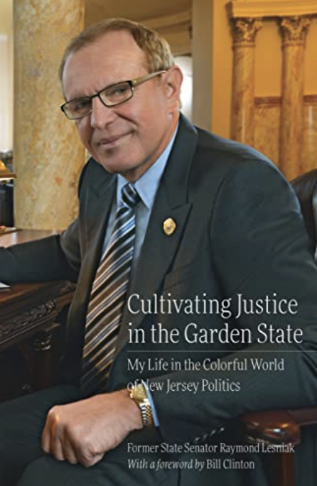 CULTIVATING JUSTICE IN THE GARDEN STATE by Senator Ray Lesniak